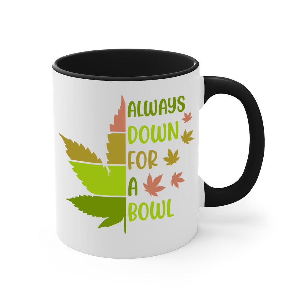 always down for a bowl 13#- marijuana-Mug / Coffee Cup