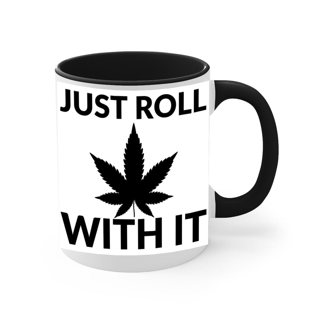 just roll with it a 168#- marijuana-Mug / Coffee Cup
