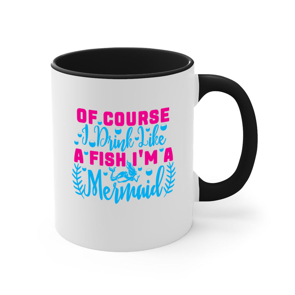 of course i drink like a fish im a mermaid 523#- mermaid-Mug / Coffee Cup