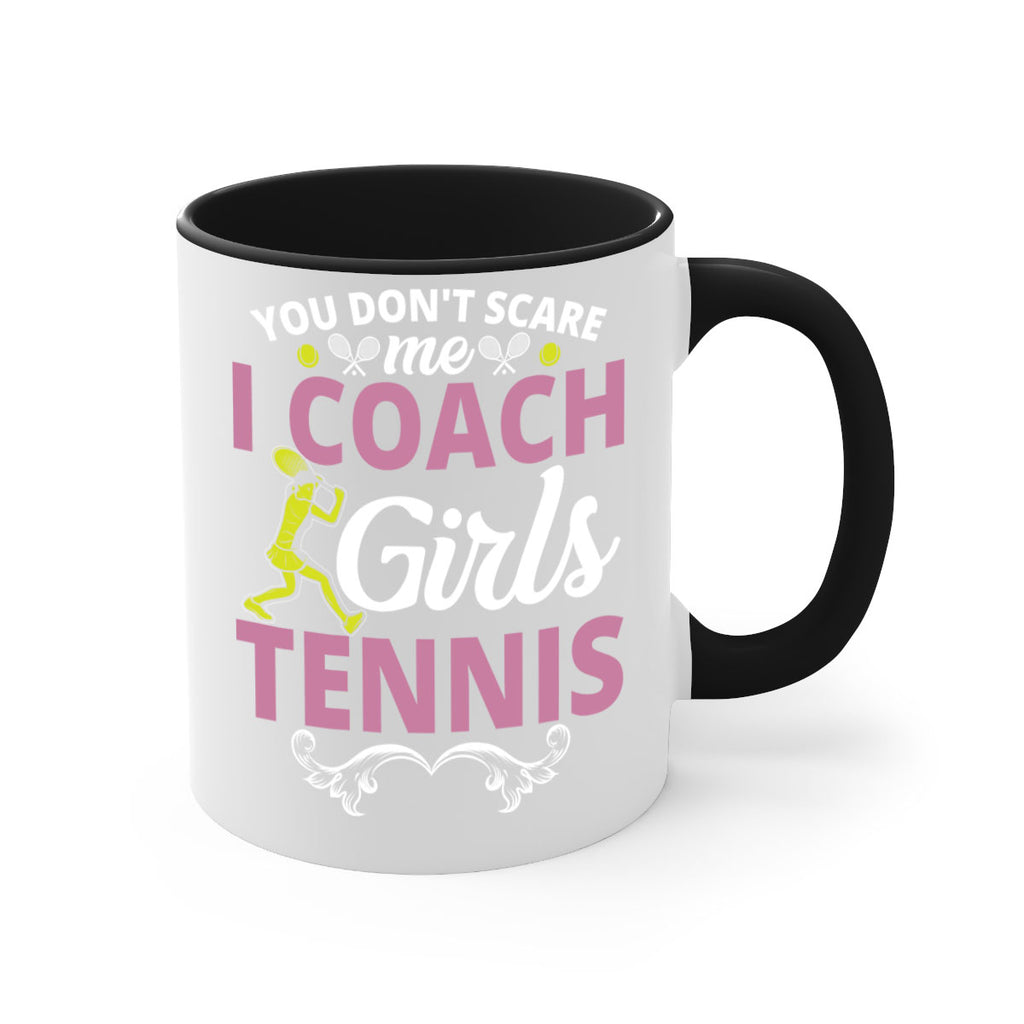 you dont scare me i coach girls tennis 567#- tennis-Mug / Coffee Cup