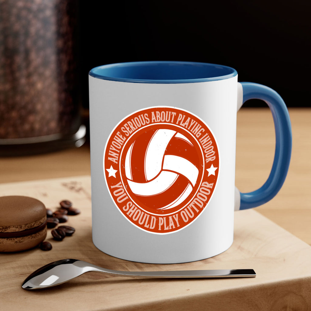 Anyone serious about playing indoor you should play outdoor Style 1458#- volleyball-Mug / Coffee Cup