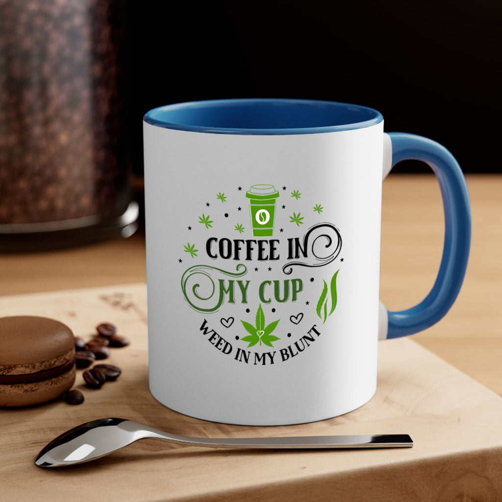 Coffee In My Cup Weed In My Blunt 63#- marijuana-Mug / Coffee Cup