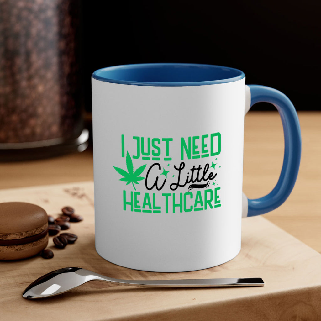 I Need a Little Healthcare 129#- marijuana-Mug / Coffee Cup