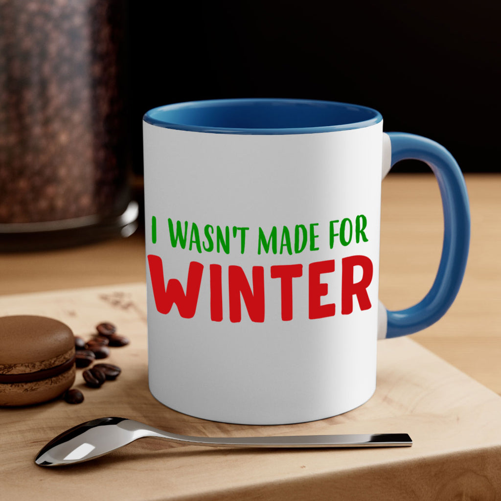 I Wasnt Made for Winter 232#- winter-Mug / Coffee Cup