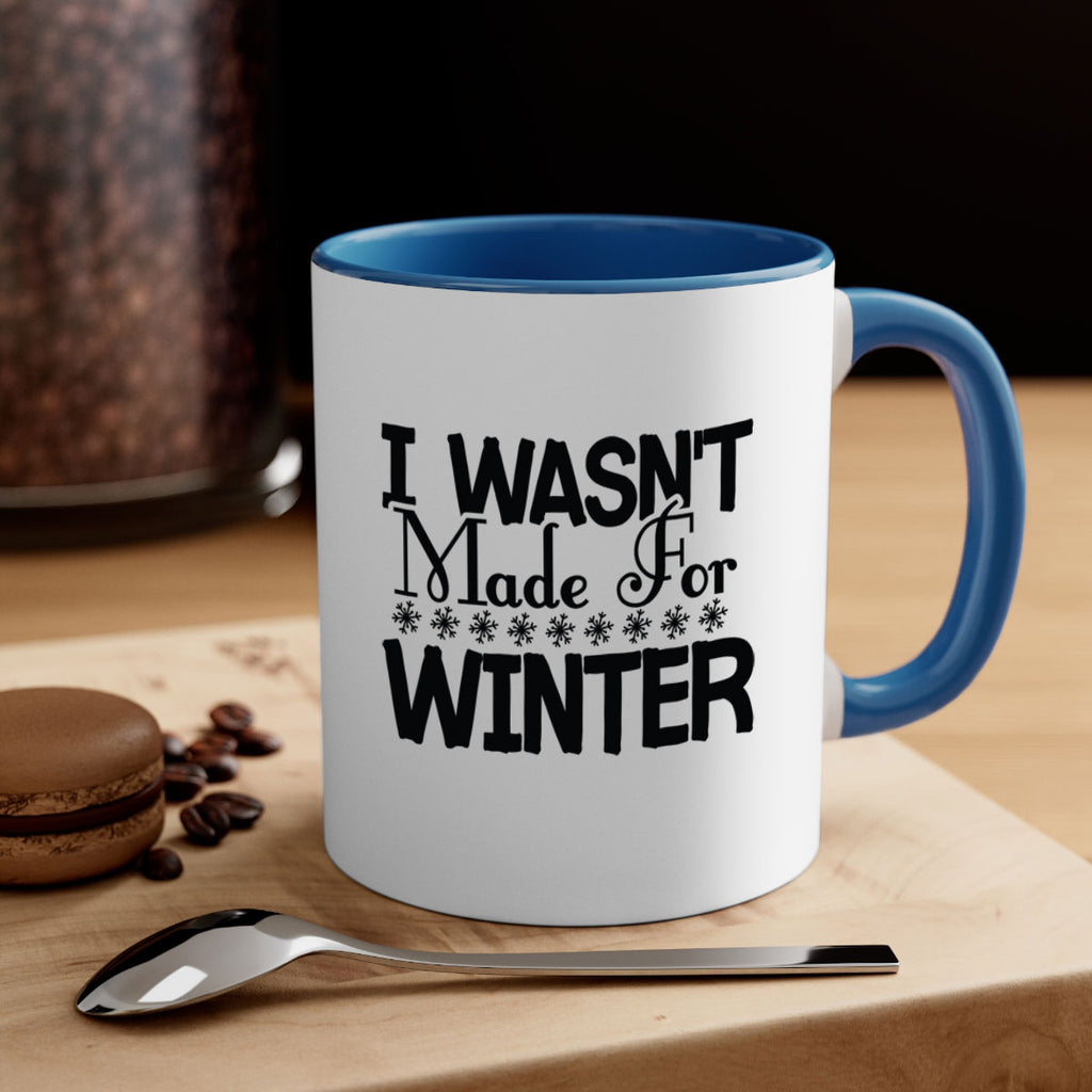 I Wasnt Made for Winter 233#- winter-Mug / Coffee Cup