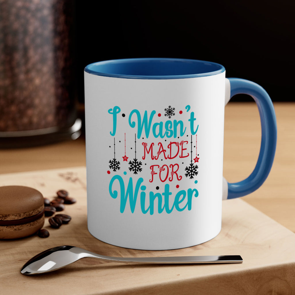 I Wasnt Made for Winter 249#- winter-Mug / Coffee Cup