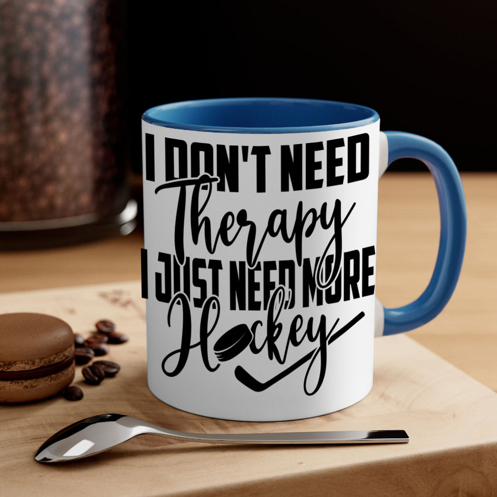 I dont need therapy I just need more hockey 1137#- hockey-Mug / Coffee Cup