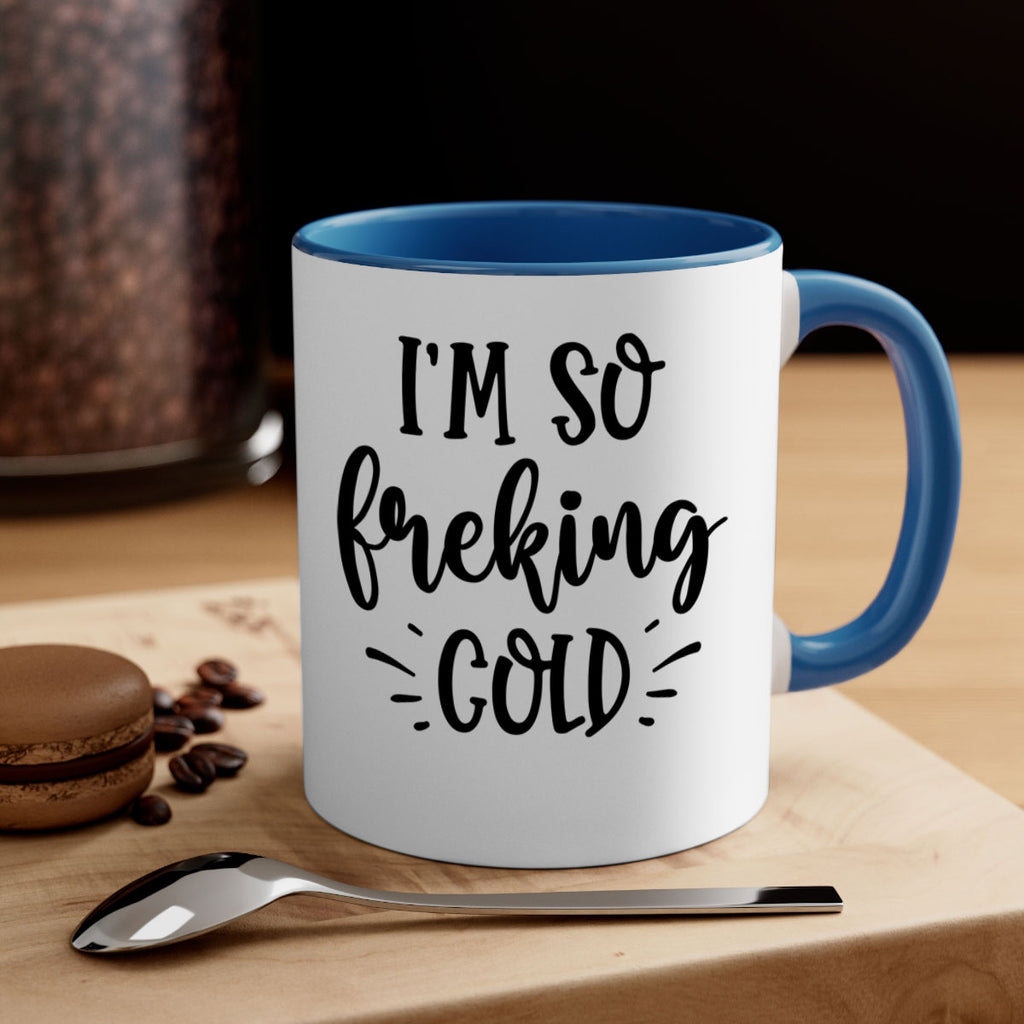Im So Freaking Cold239#- winter-Mug / Coffee Cup