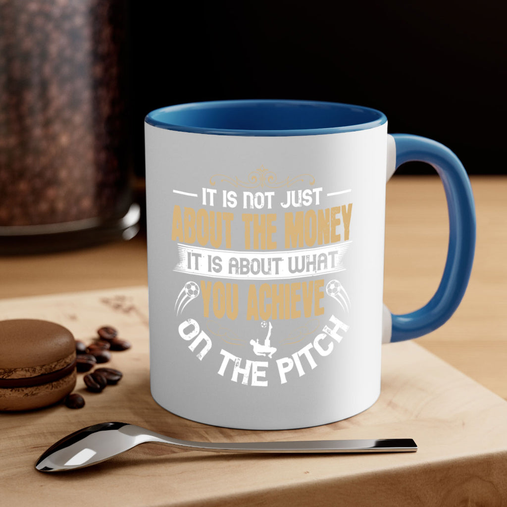 It is not just about the money it is about what you achieve on the pitch 1006#- soccer-Mug / Coffee Cup