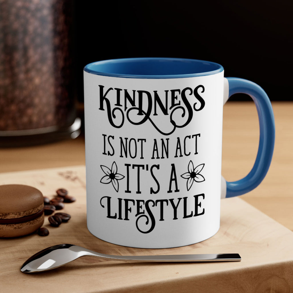 Kindness is not an act 295#- spring-Mug / Coffee Cup