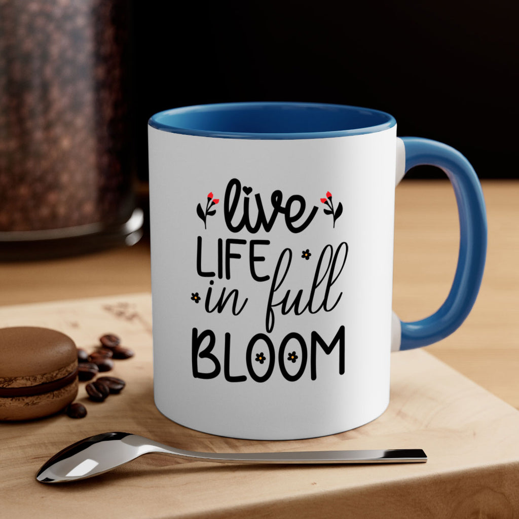 Live life in full bloom 307#- spring-Mug / Coffee Cup