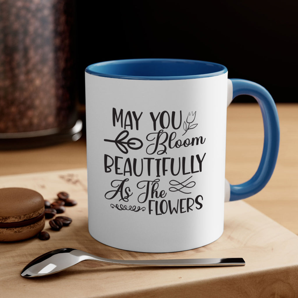 May you bloom beautifully as the flowers340#- spring-Mug / Coffee Cup