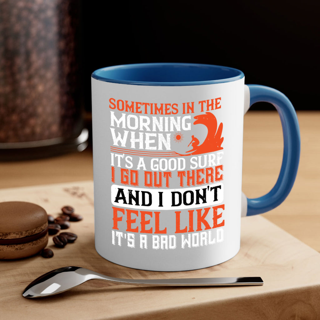 Sometimes in the morning when its a good surf I go out there 446#- surfing-Mug / Coffee Cup