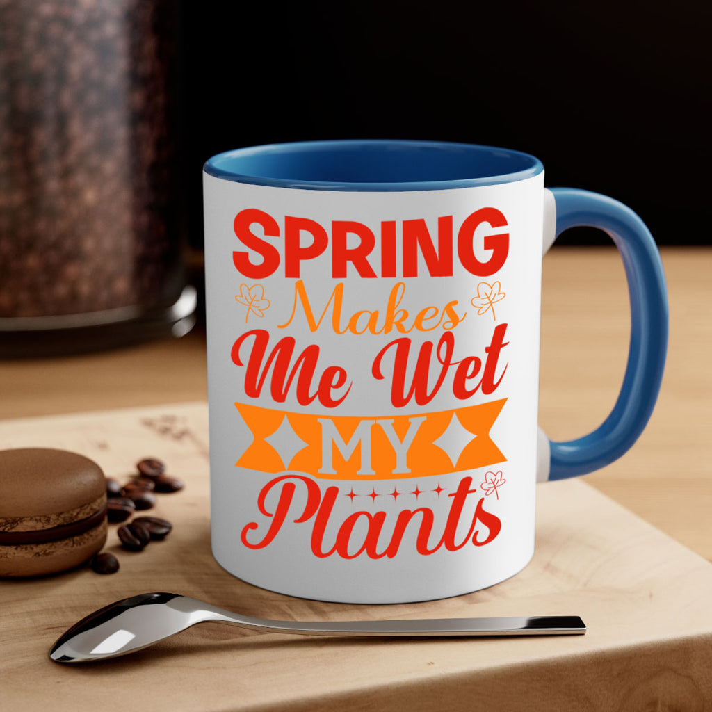 Spring makes me wet my plants 471#- spring-Mug / Coffee Cup