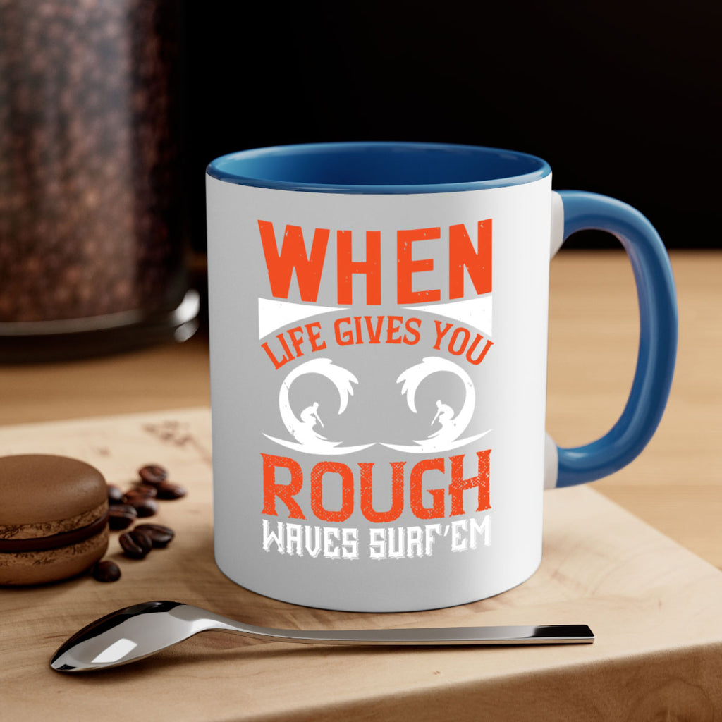 When life gives you rough waves surf’em 76#- surfing-Mug / Coffee Cup
