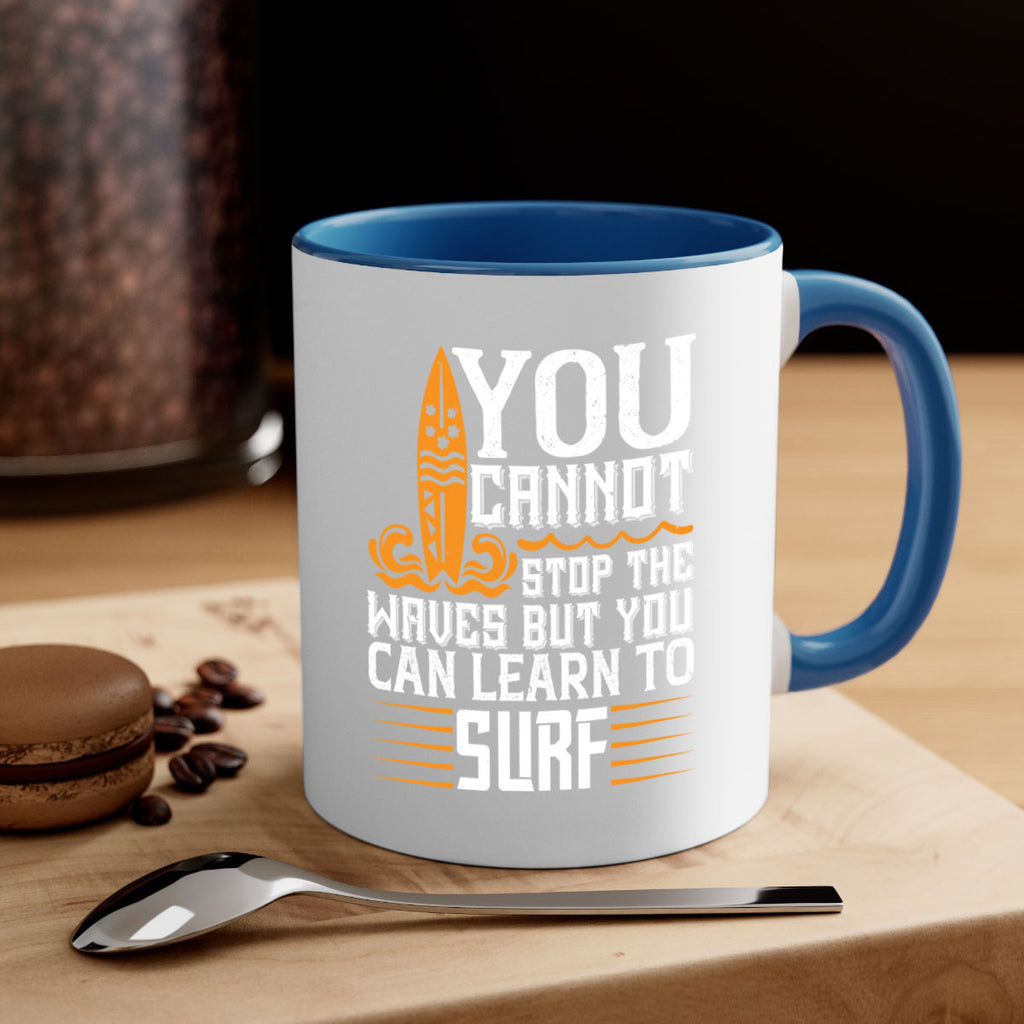 You cannot stop the waves but you can learn to surf 21#- surfing-Mug / Coffee Cup