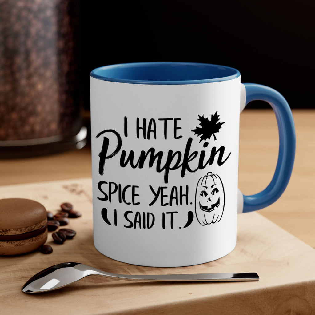 i hate pumpkin spice yeah i said it 322#- fall-Mug / Coffee Cup