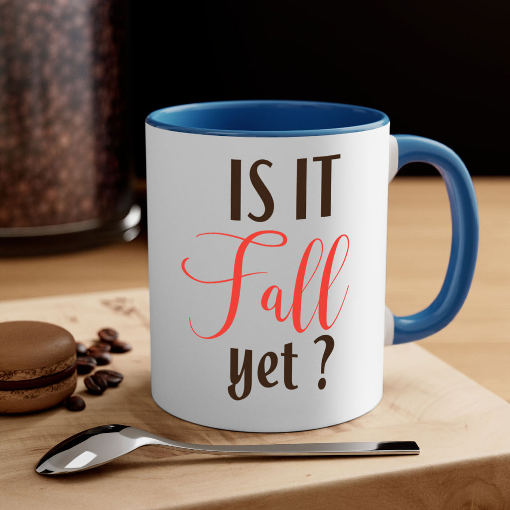 is it fall yet 354#- fall-Mug / Coffee Cup