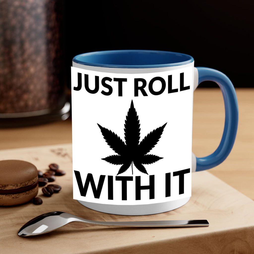 just roll with it a 168#- marijuana-Mug / Coffee Cup