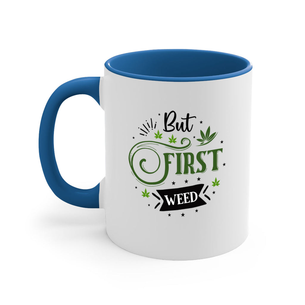 But First Weed 31#- marijuana-Mug / Coffee Cup