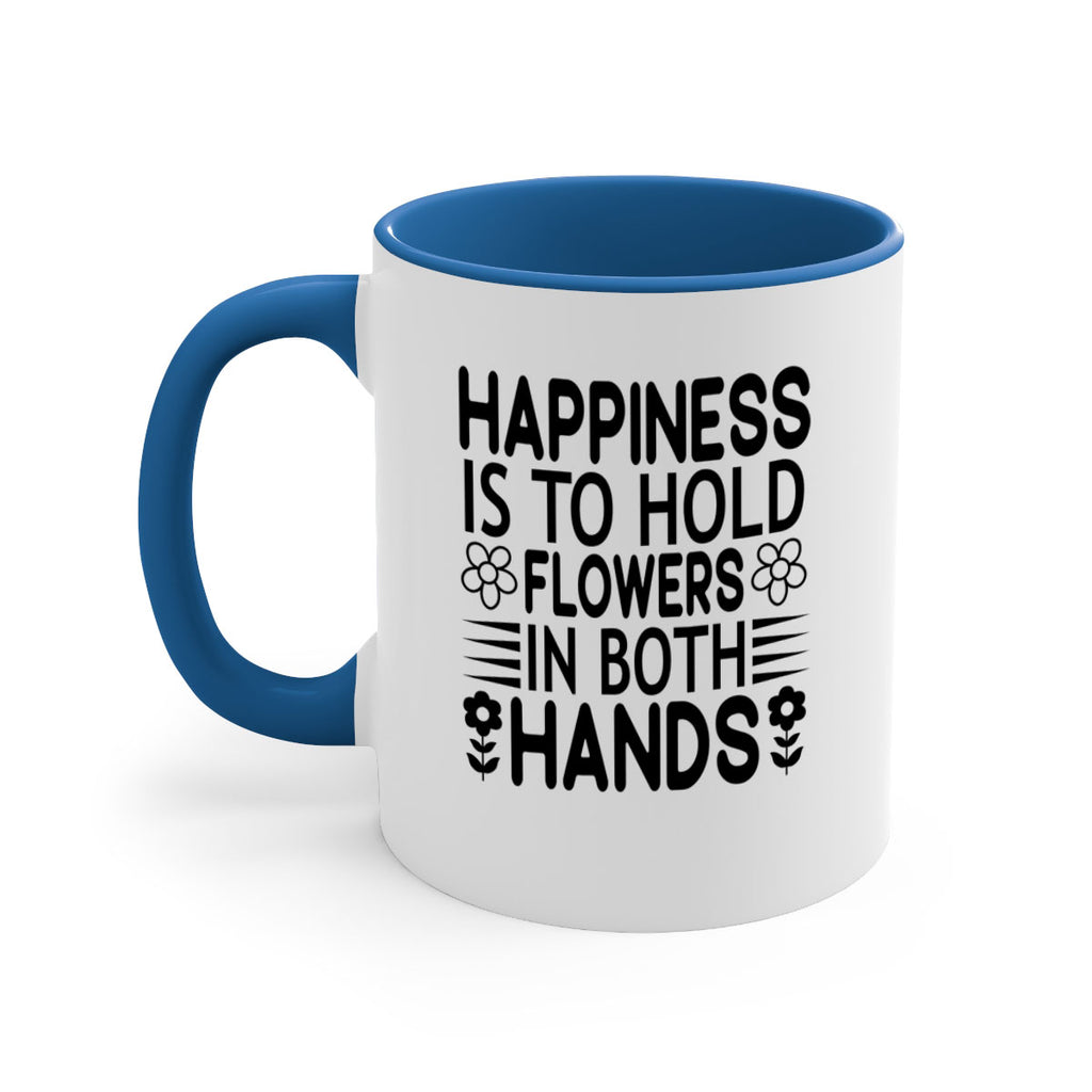 Happiness is to hold flowers 154#- spring-Mug / Coffee Cup