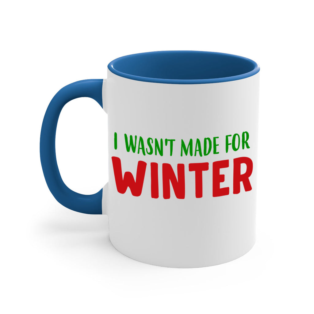 I Wasnt Made for Winter 232#- winter-Mug / Coffee Cup