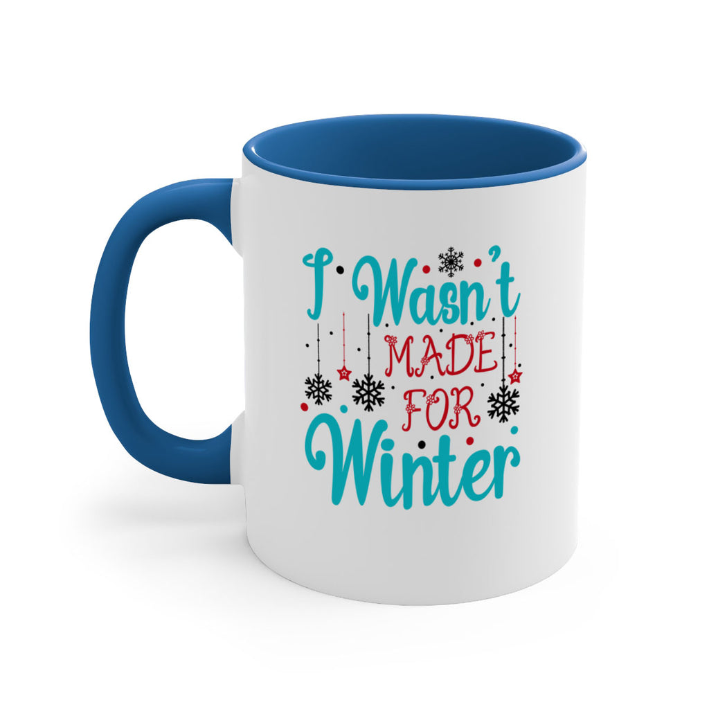 I Wasnt Made for Winter 249#- winter-Mug / Coffee Cup