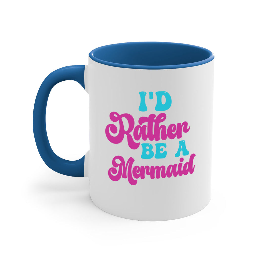 Id Rather Be A Mermaid 220#- mermaid-Mug / Coffee Cup