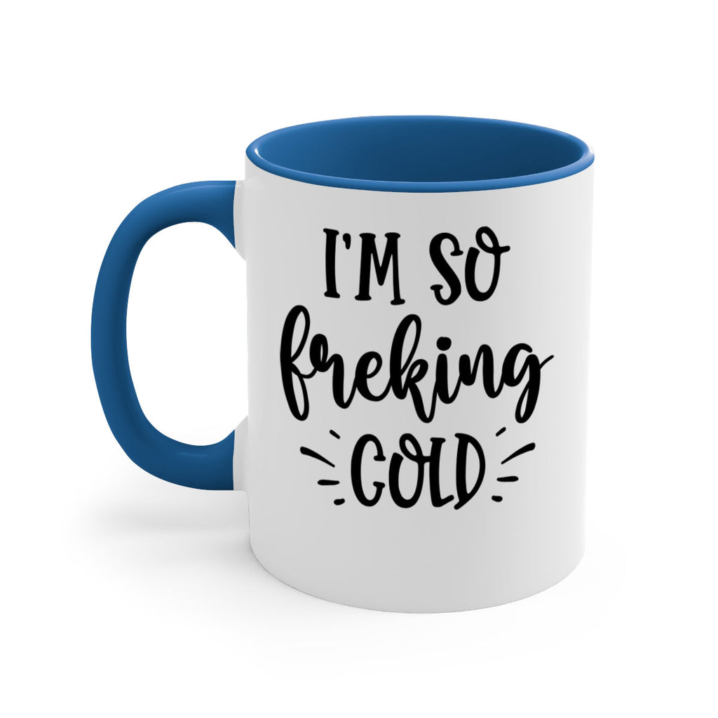 Im So Freaking Cold239#- winter-Mug / Coffee Cup