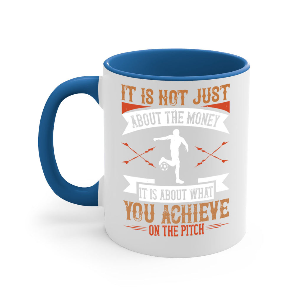 It is not just about the money it is about what you achieve on the pitch 1008#- soccer-Mug / Coffee Cup