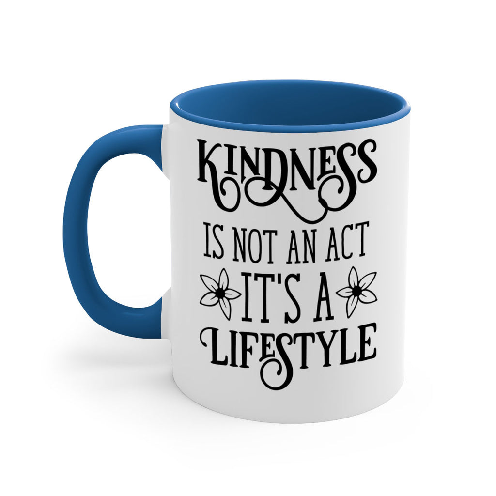 Kindness is not an act 295#- spring-Mug / Coffee Cup