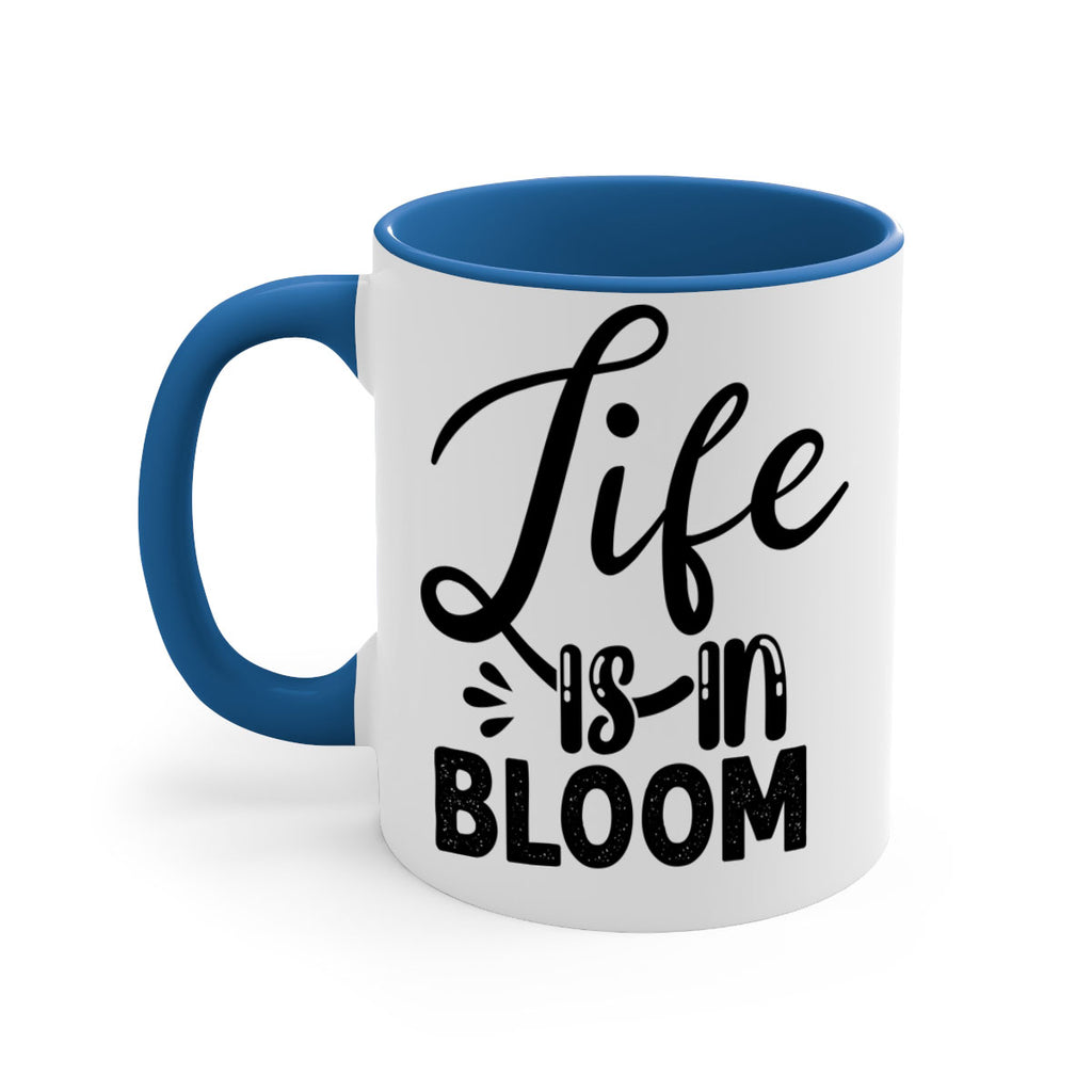 LIFE is in BLOOM  301#- spring-Mug / Coffee Cup