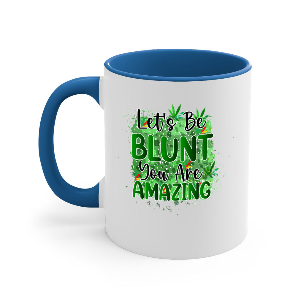 Lets Be Blunt You Are Amazing 180#- marijuana-Mug / Coffee Cup