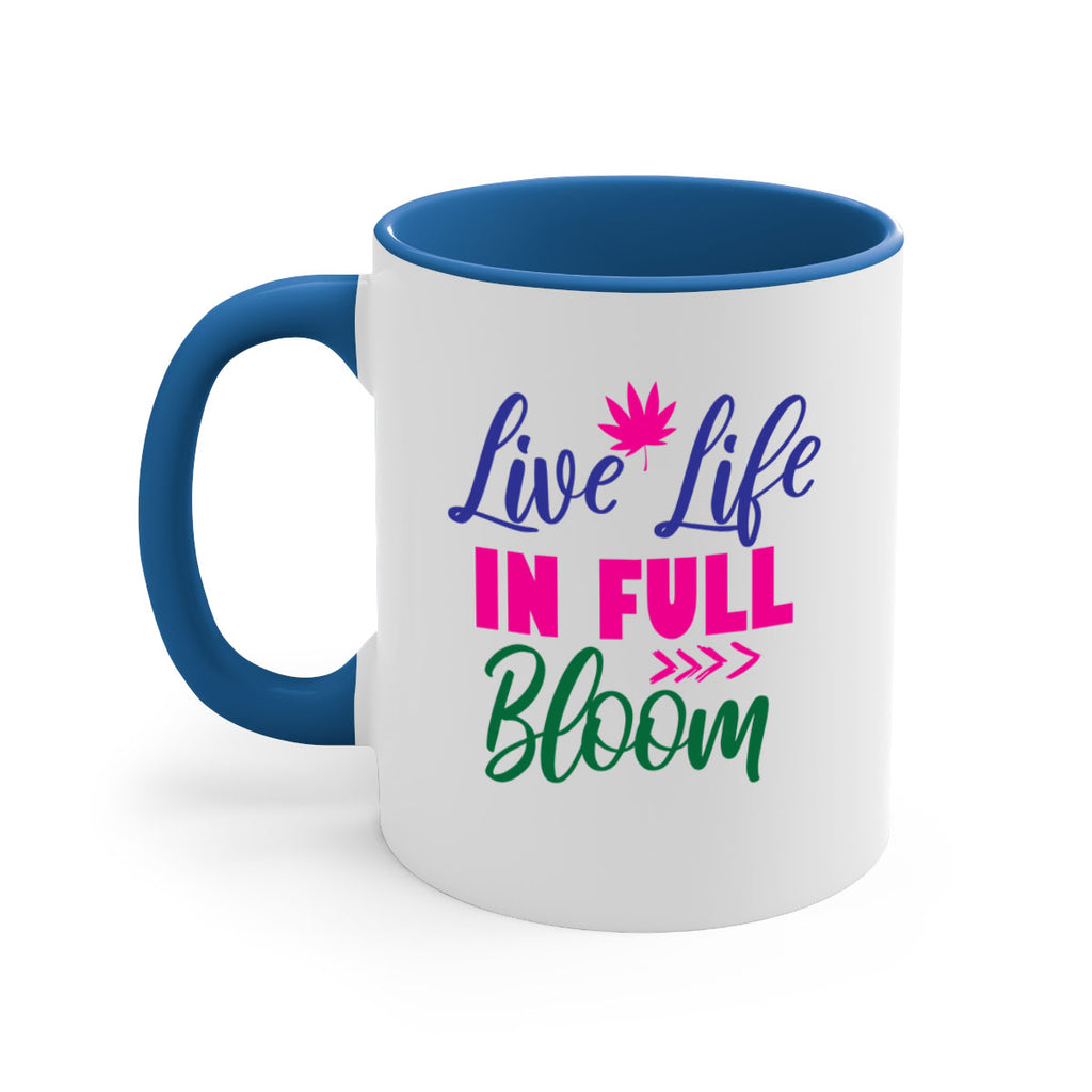 Live Life In Full Bloom 302#- spring-Mug / Coffee Cup