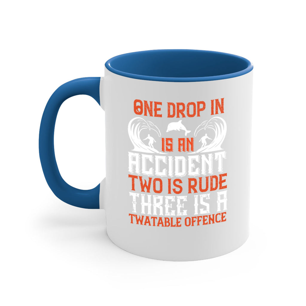 One drop in is an accident two is rude three is a twatable offence 612#- surfing-Mug / Coffee Cup
