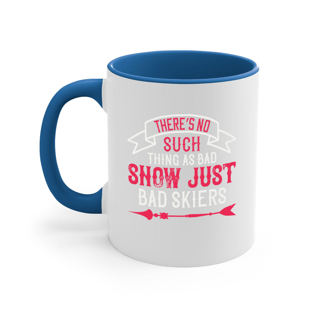 There’s no such thing as bad snow just bad skiers 151#- ski-Mug / Coffee Cup