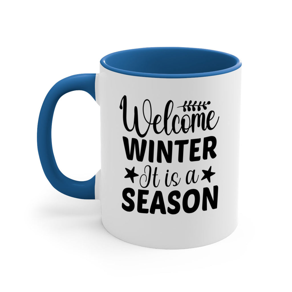 Welcome Winter It is a Season471#- winter-Mug / Coffee Cup
