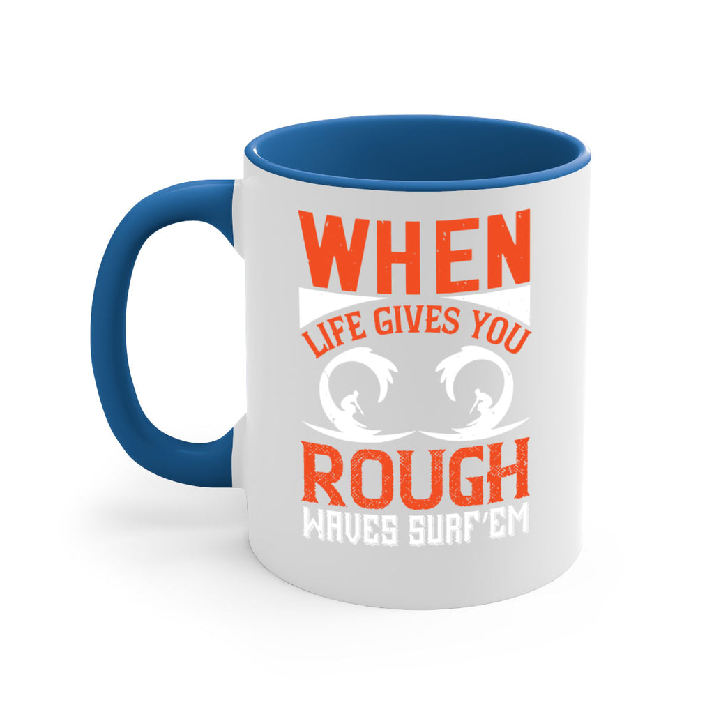 When life gives you rough waves surf’em 76#- surfing-Mug / Coffee Cup