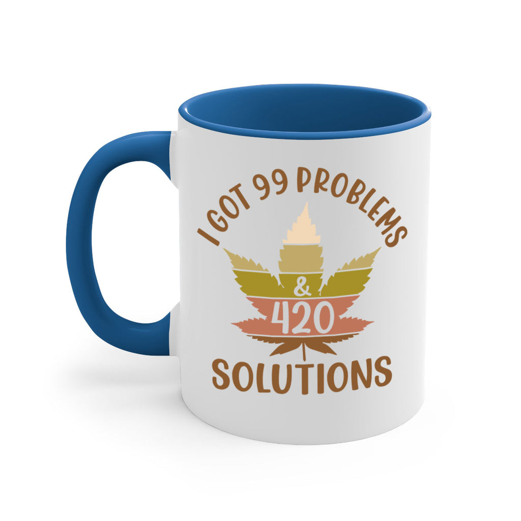i got problems and four twenty solutions 121#- marijuana-Mug / Coffee Cup