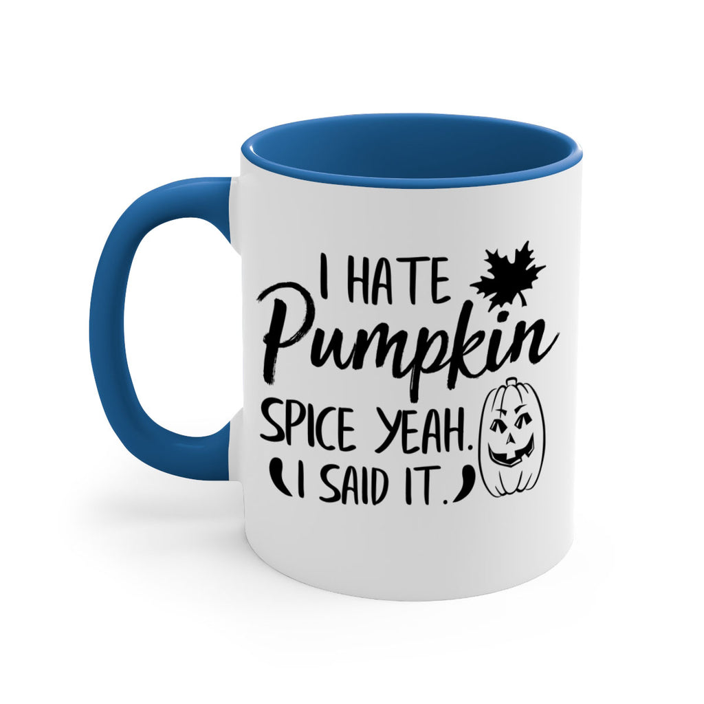 i hate pumpkin spice yeah i said it 322#- fall-Mug / Coffee Cup