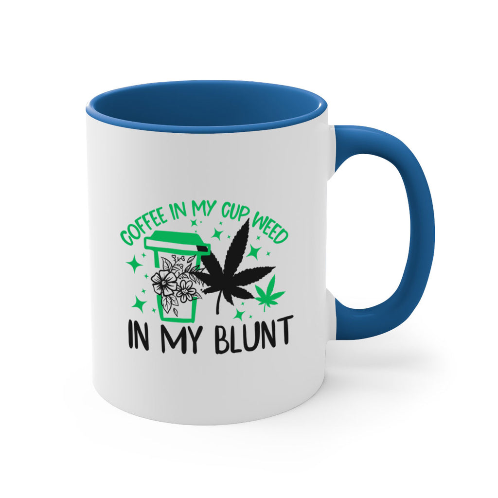 Coffee In my Cup Weed in my Blunt 62#- marijuana-Mug / Coffee Cup