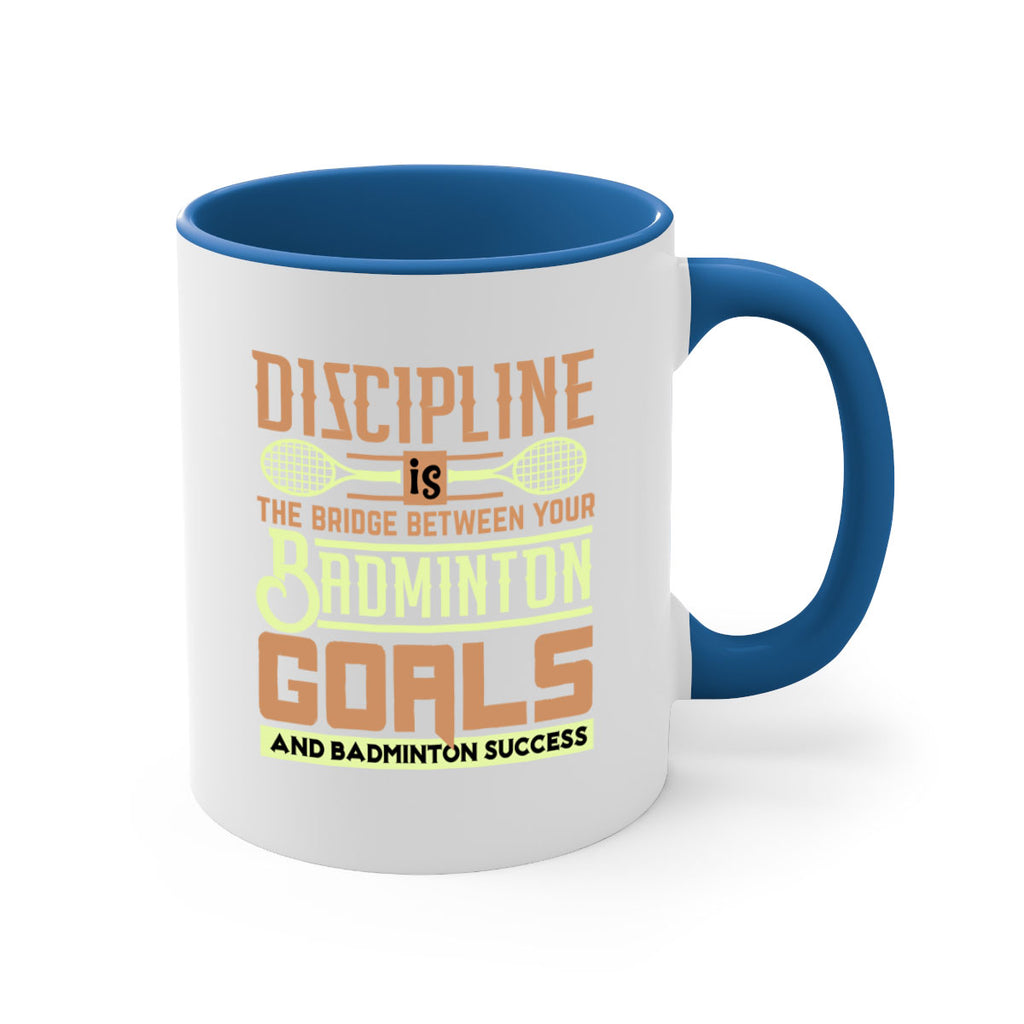 DISCIPLINE is the bridge between your Badminton Goals 1332#- badminton-Mug / Coffee Cup
