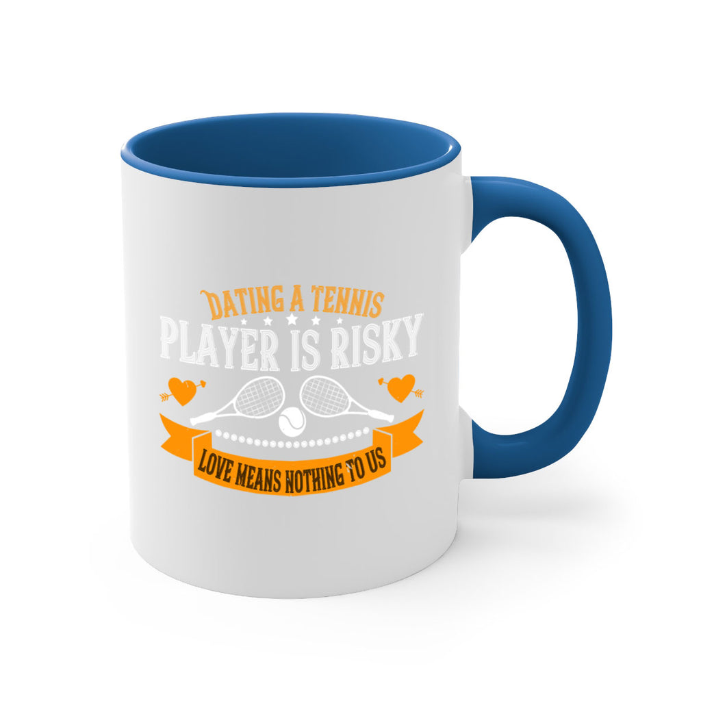 Dating a tennis player is risky love means nothing to us 1333#- tennis-Mug / Coffee Cup