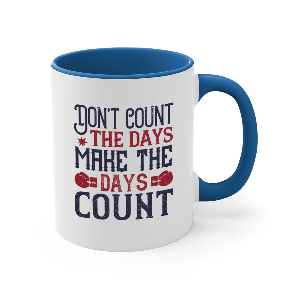 Don’t count the days make the days count 2291#- boxing-Mug / Coffee Cup