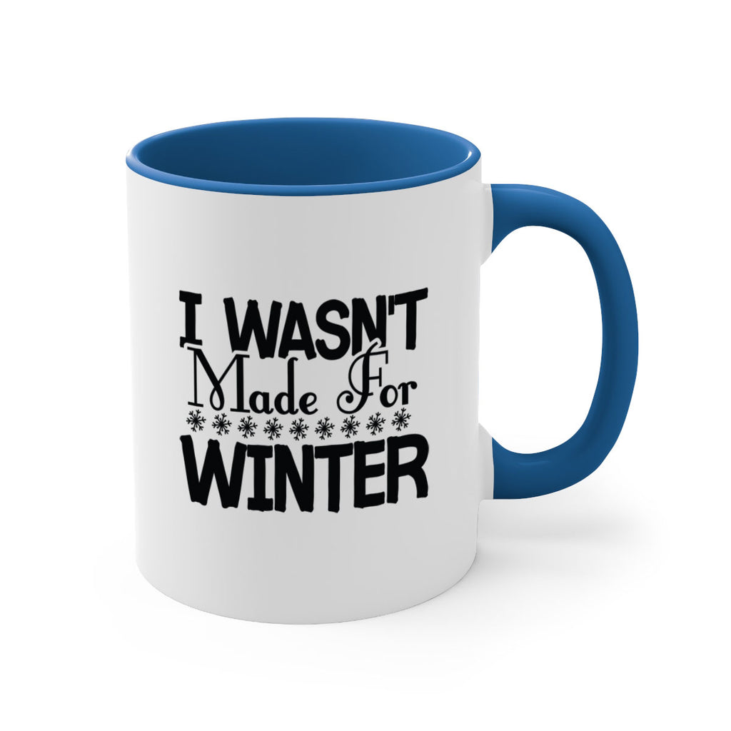 I Wasnt Made for Winter 233#- winter-Mug / Coffee Cup