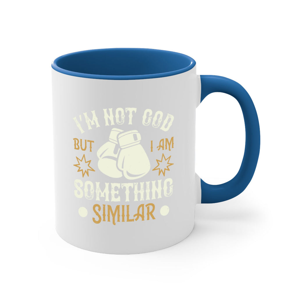 I’m not God but I am something similar 1917#- boxing-Mug / Coffee Cup