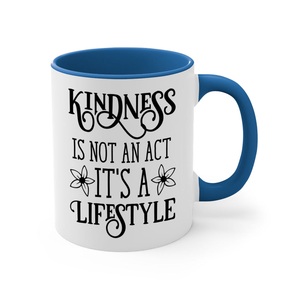 Kindness is not an act 295#- spring-Mug / Coffee Cup