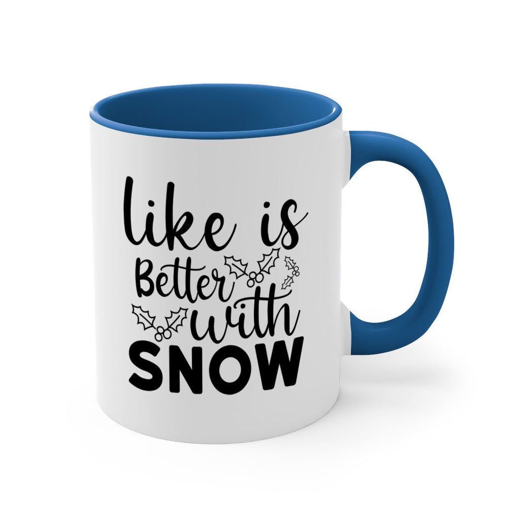 Like Is Better With Snow 303#- winter-Mug / Coffee Cup