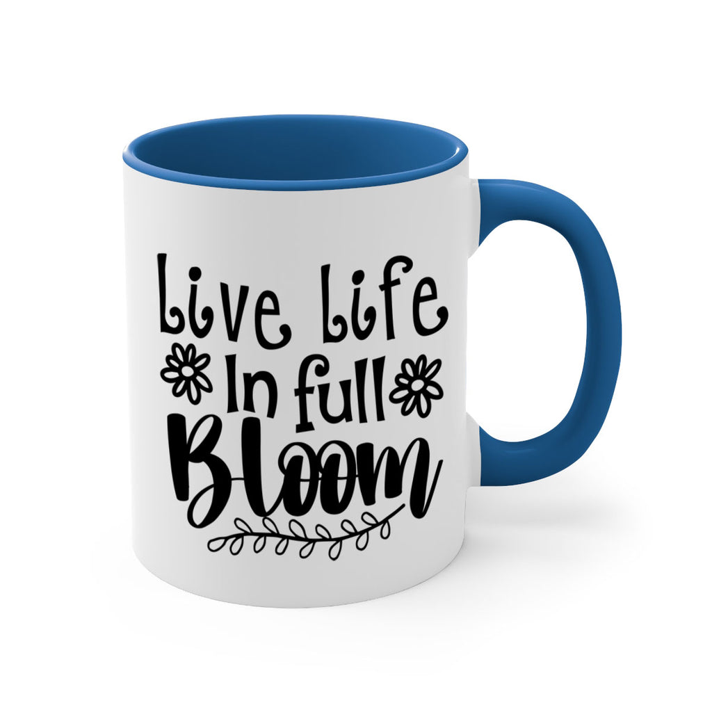 Live life in full bloom 306#- spring-Mug / Coffee Cup