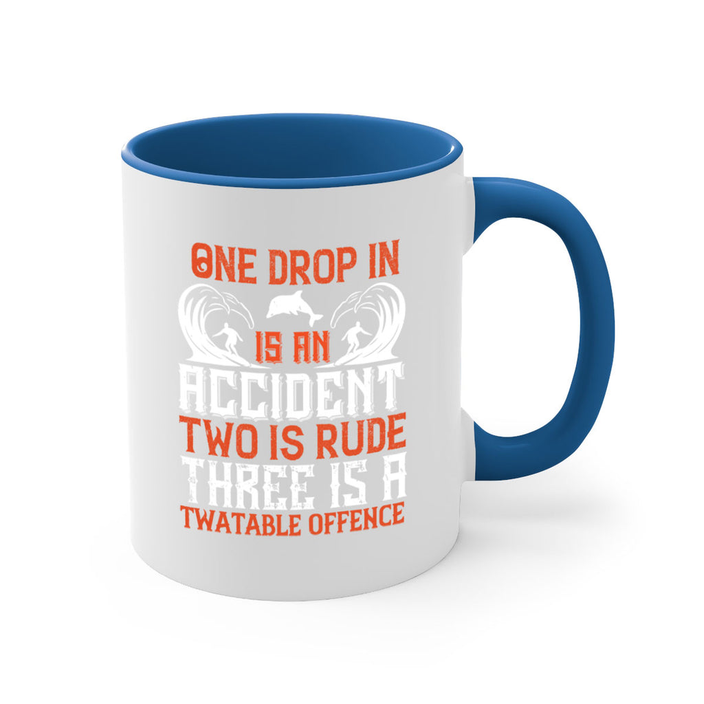One drop in is an accident two is rude three is a twatable offence 612#- surfing-Mug / Coffee Cup